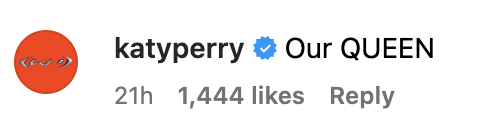 Instagram comment by katyperry saying "Our QUEEN"