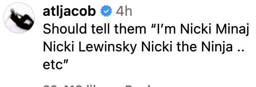Instagram post by atljacob that says "Should tell them 'I'm Nicki Minaj Nicki Lewinsky Nicki the Ninja .. etc'"