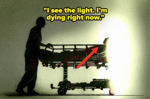 A person is depicted lying on a hospital gurney being pushed by another individual towards a bright light, with text above reading, "I think I'm dying. I see the light."