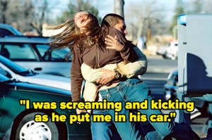 A man is forcefully restraining a woman, lifting and carrying her towards a car. The text reads, "I was screaming and kicking as he put me in his car."