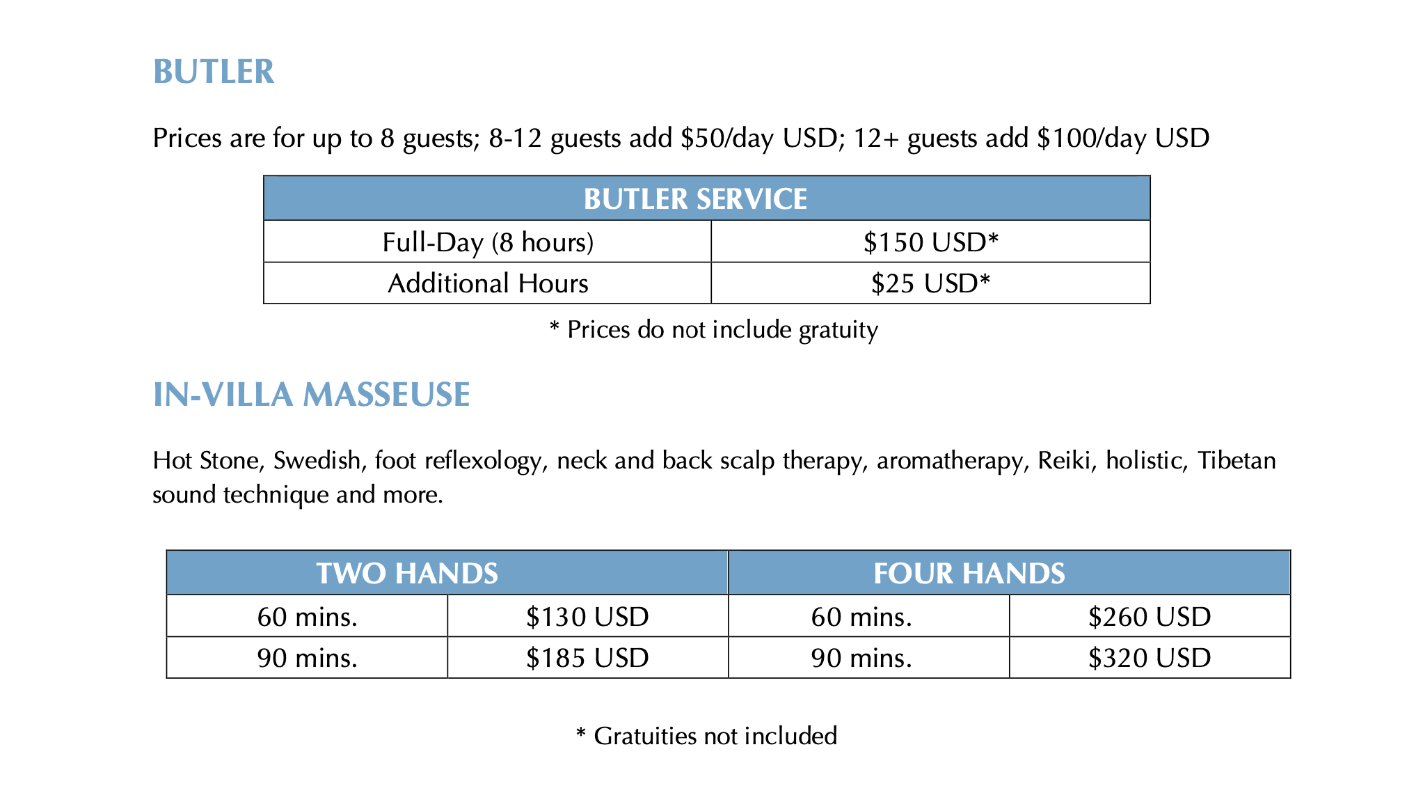 Pricing for Butler and In-Villa Masseuse services. Butler: Full-Day $150 USD, additional hours $25 USD. Masseuse: $130-$260 USD for 60 or 90 mins, two or four hands. Gratuities and taxes not included