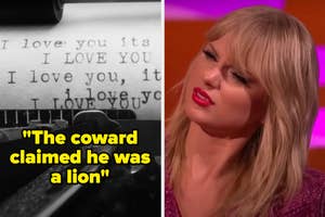 On the left, a typewriter sheet that says I love you from Taylor Swift's Fortnight music video labeled the coward claimed he was a lion, and on the right, Taylor Swift cocking her head to the side, confused