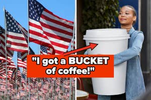 "I got a bucket of coffee" over american flags and a woman holding a massive coffee cup