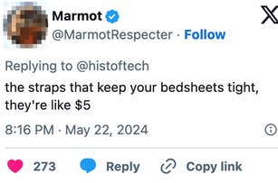 Tweet from Marmot replying to @histoftech: "the straps that keep your bedsheets tight, they're like $5" at 8:16 PM on May 22, 2024. 273 likes