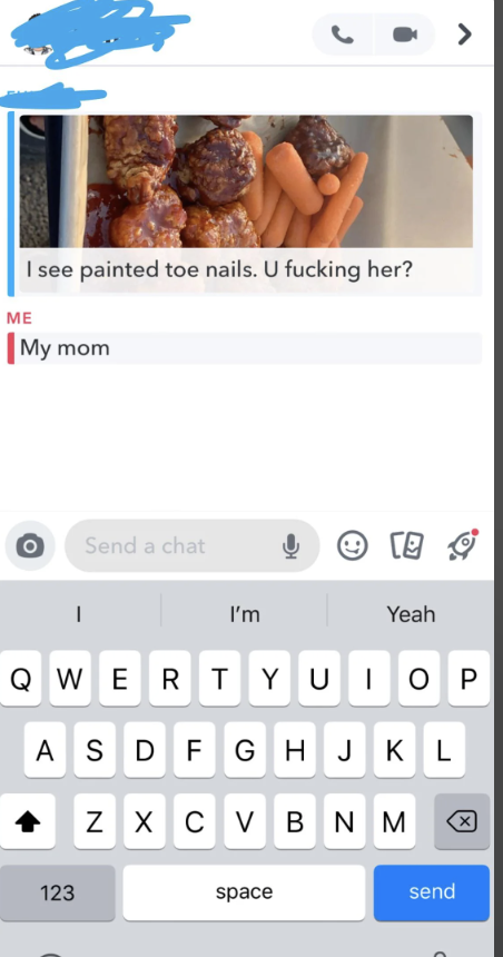 Snapchat conversation showing a plate of food and painted toenails. User: "I see painted toe nails. U f***ing her?" Response: "My mom."