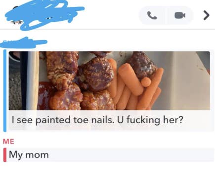 Snapchat conversation showing a plate of food and painted toenails. User: "I see painted toe nails. U f***ing her?" Response: "My mom."