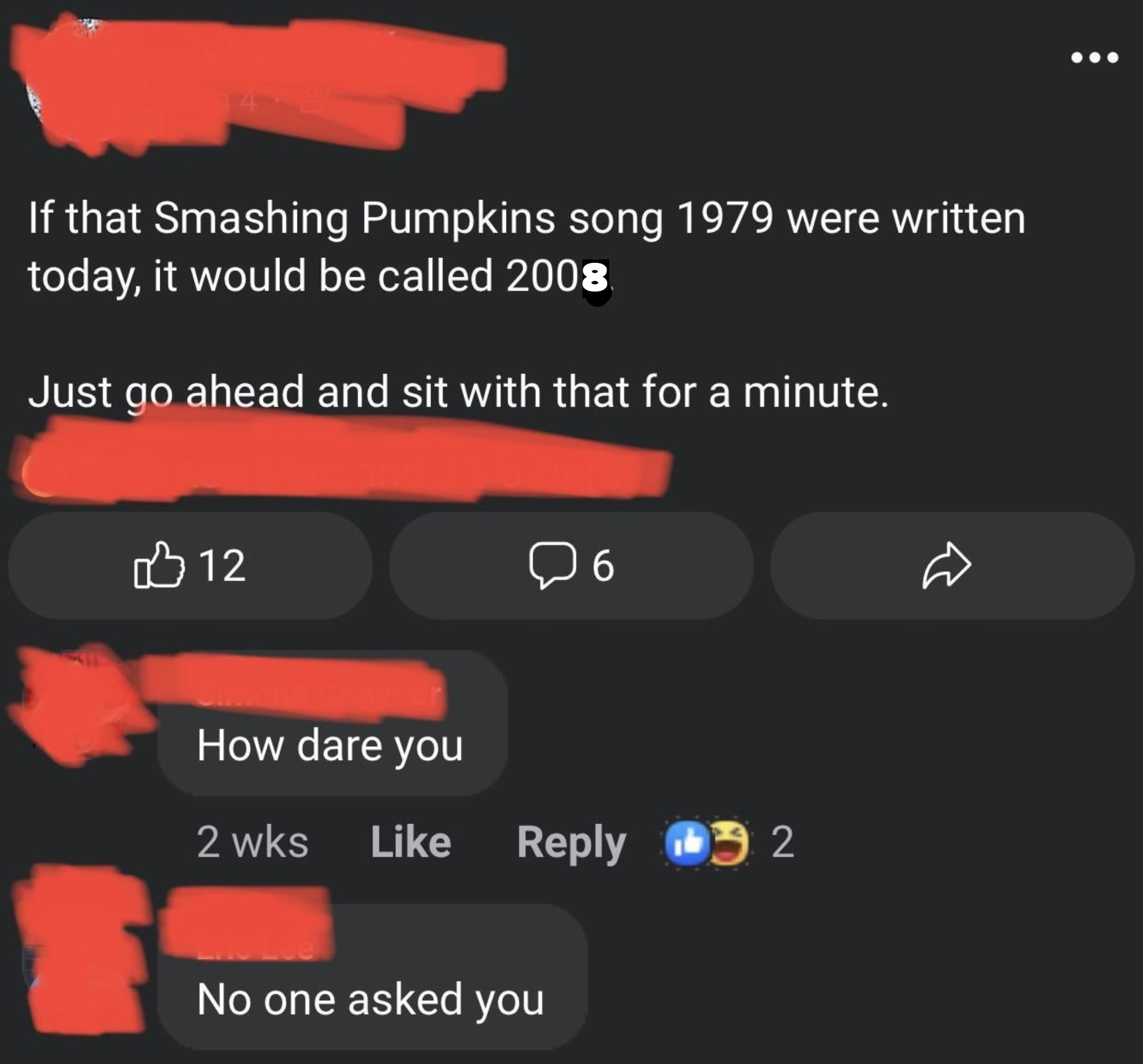 Screenshot of a social media post reading: &quot;If that Smashing Pumpkins song 1979 were written today, it would be called 2006. Just go ahead and sit with that for a minute.&quot; Comments include &quot;How dare you&quot; and &quot;No one asked you.&quot;