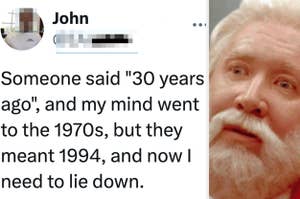 Tweet from John: "Someone said '30 years ago', and my mind went to the 1970s, but they meant 1994, and now I need to lie down." A surprised man reacts in another image