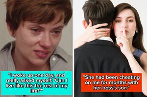 Left: Woman crying. Text reads, "I woke up one day, and really asked myself: 'Can I live like this the rest of my life?'"
Right: Woman embraces a man, shushing. Text reads, "She had been cheating on me for months with her boss's son."