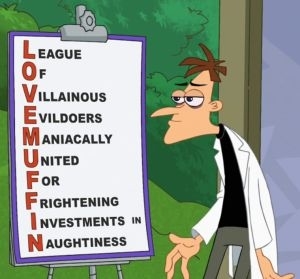 Dr. Doofenshmirtz from Phineas and Ferb stands next to a sign with the acronym L.O.V.E.M.U.F.F.I.N