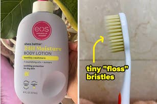 Left: Hand holding a bottle of EOS body lotion. Right: Close-up of a toothbrush with narrow bristles labeled "tiny 'floss' bristles"