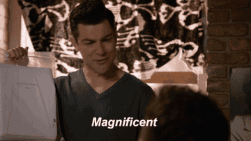 Schmidt from The New Girl saying &quot;magnificent&quot;