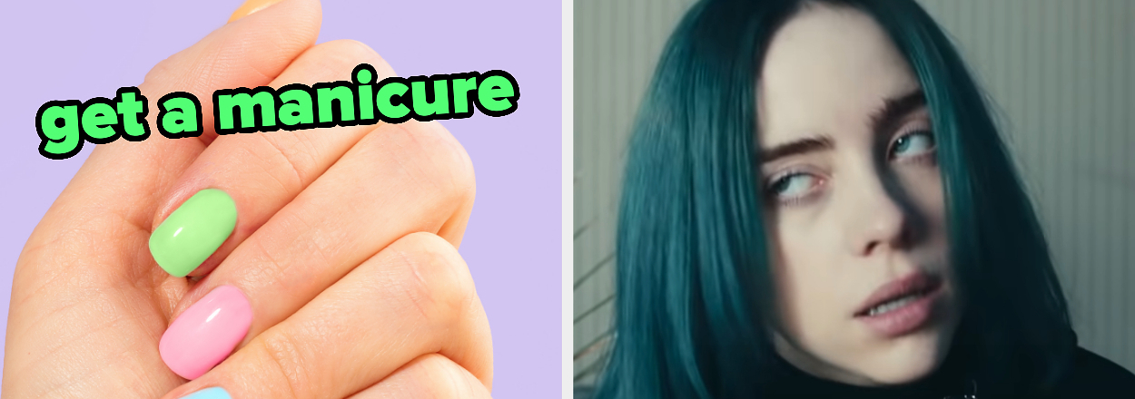 On the left, someone showing off their nails labeled get a manicure, and on the right, Billie Eilish rolling her eyes in the Bad Guy music video