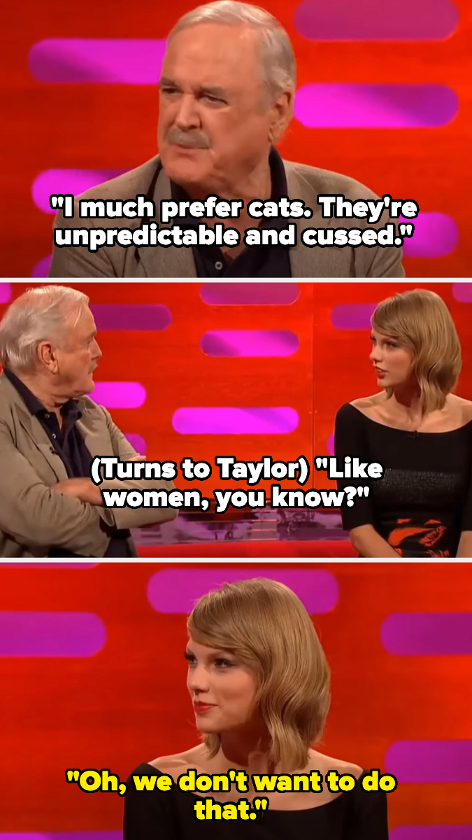 John Cleese and Taylor Swift on a TV talk show. John mentions he prefers cats, and compares them to women, to which Taylor responds humorously