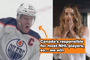 Hockey player in Oilers jersey shouts on ice; shocked woman in white outfits places hands over her mouth. Text reads: "Canada's responsible for most NHL players, so... we win."