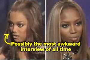 Tyra Banks and Naomi Campbell in a split-screen interview with the text "Possibly the most awkward interview of all time" in yellow