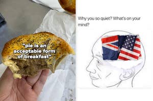 Close-up of a hand holding a meat pie on the left; meme on the right with text "Why you so quiet? What's on your mind?" and an image of UK and US flags in a brain