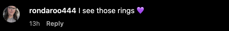 Instagram comment by user rondaroo4441 saying, "I see those rings" with a purple heart emoji, posted 13 hours ago