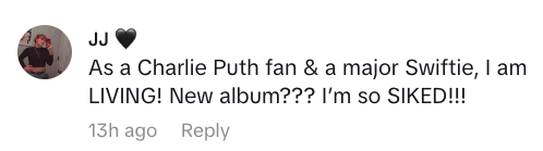 Comment mentioning excitement about being a fan of Charlie Puth and Taylor Swift, speculating a new album release