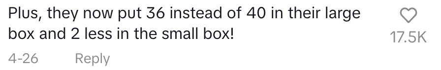 Plus they now put 36 instead of 40 in their large box and 2 less in the small box