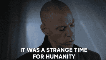A man says, &quot;IT WAS A STRANGE TIME FOR HUMANITY&quot;