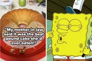 A split image; left shows a pound cake on a plate, right has SpongeBob puckering lips skeptically. Text: A compliment on the cake