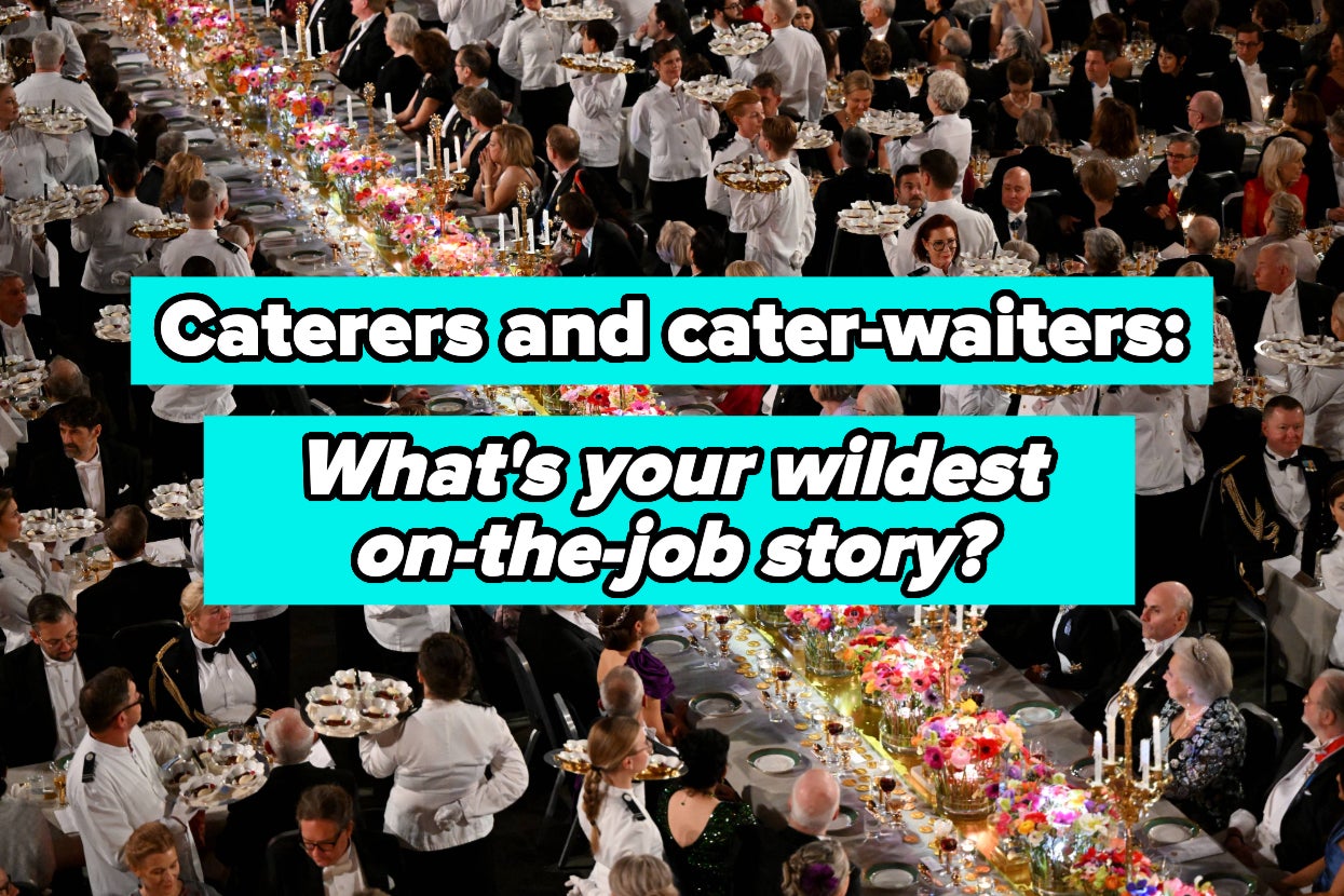 Caterers And Cater Waiters: What's The Wild (Or Dramatic) On-The-Job Story That'll Stick With You Forever?