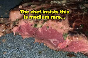 Close-up of a steak with text "The chef insists this is medium rare..."