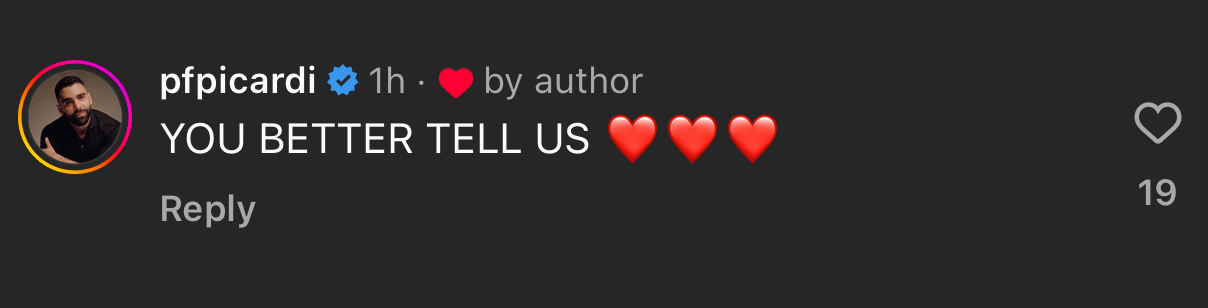 Screenshot of a comment by Phillip Picardi that says, "YOU BETTER TELL US ❤️❤️❤️" with 19 likes