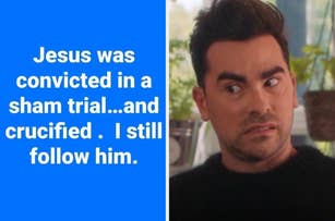 Dan Levy making a concerned face with text on the left that reads: "Jesus was convicted in a sham trial...and crucified. I still follow him."