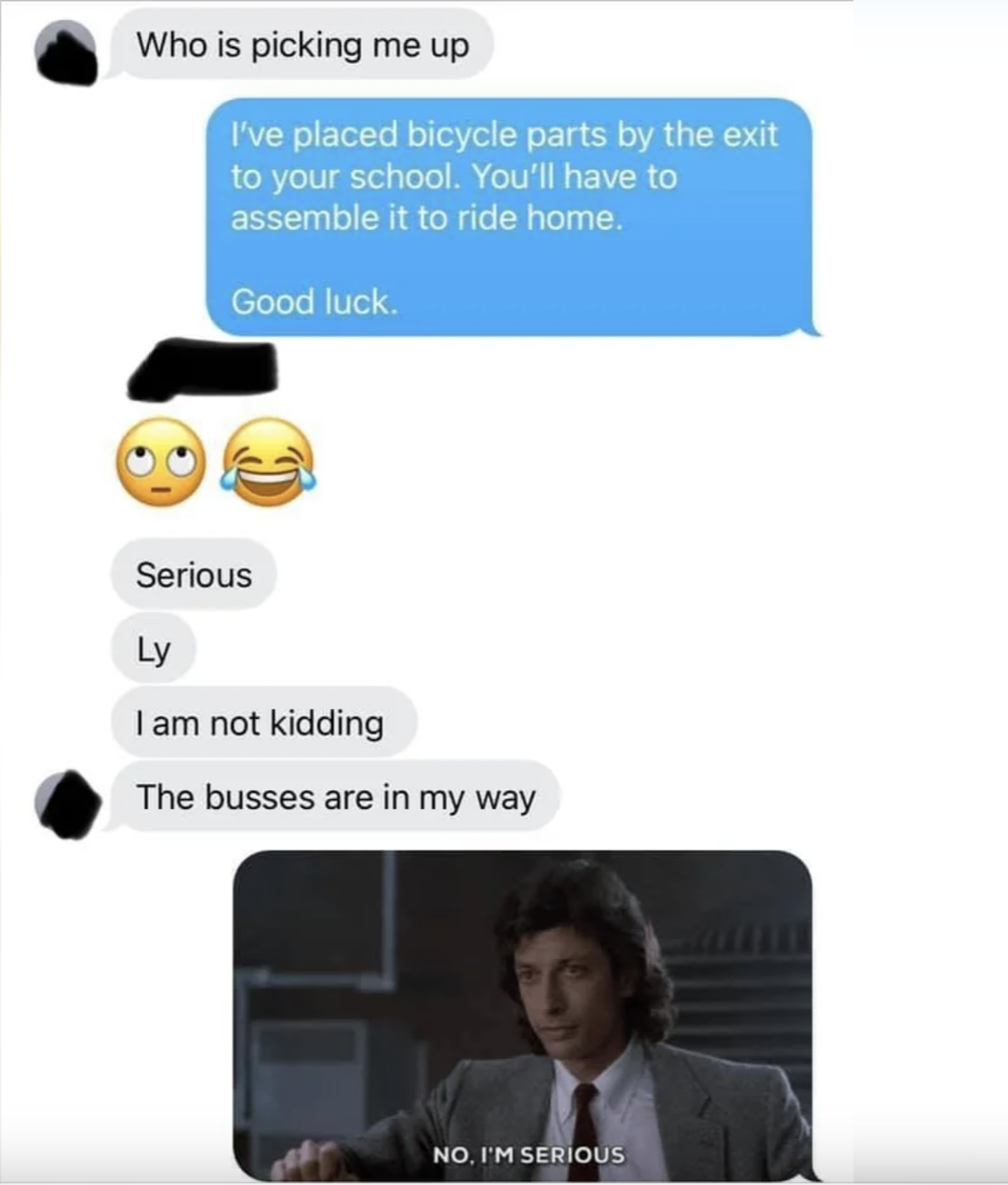 Screenshot of text conversation: &quot;Who is picking me up?&quot; Response: &quot;I&#x27;ve placed bicycle parts by the exit to your school. You&#x27;ll have to assemble it to ride home. Good luck.&quot; The conversation includes emojis and a reaction GIF with text &quot;NO, I&#x27;M SERIOUS.&quot;