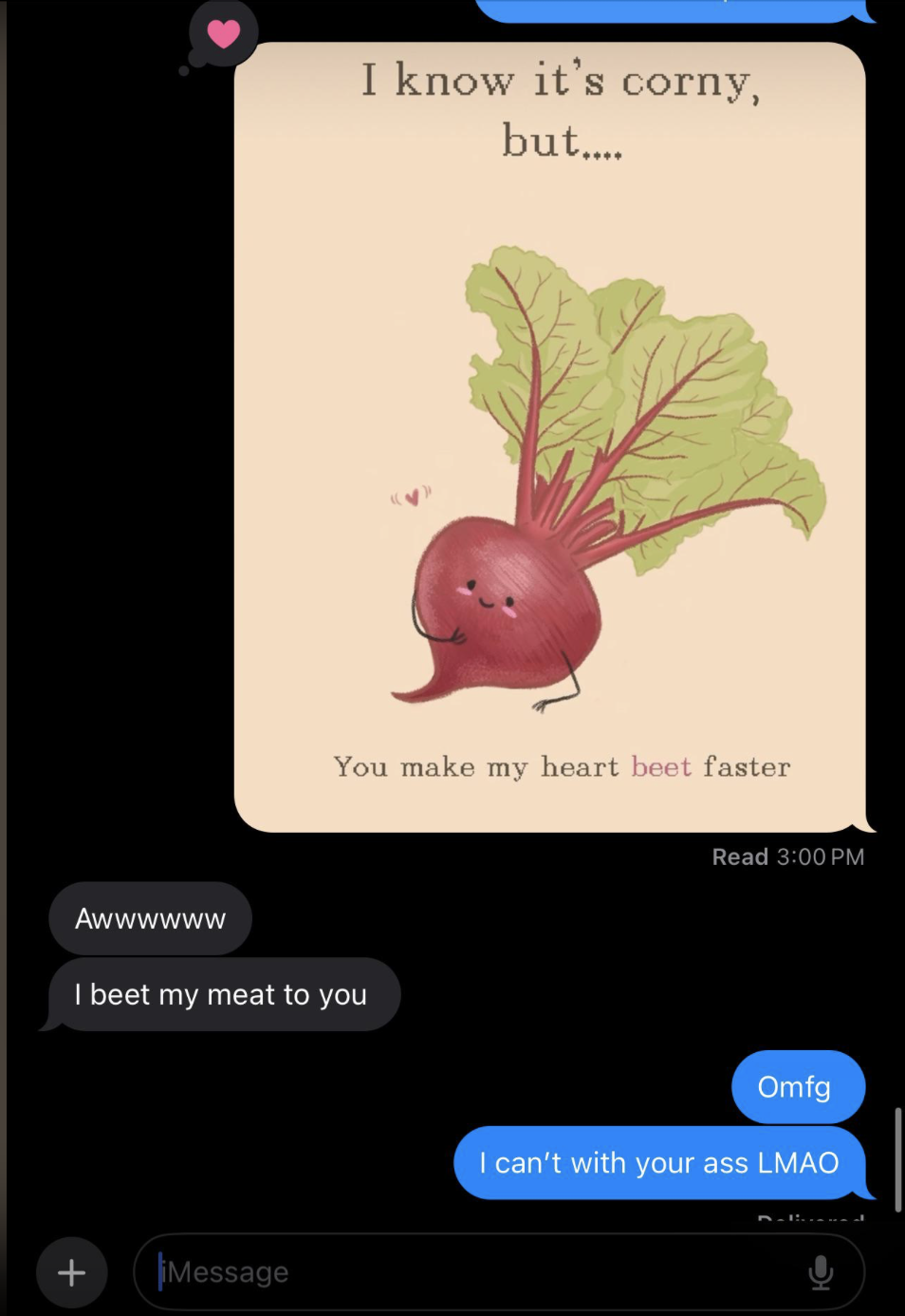 Illustration of a cute beet plant saying &quot;I know it&#x27;s corny, but... You make my heart beet faster.&quot; Text conversation below includes messages reading: &quot;Awwwww,&quot; &quot;I beet my meat to you,&quot; &quot;Omfg,&quot; and &quot;I can&#x27;t with your ass LMAO.&quot;