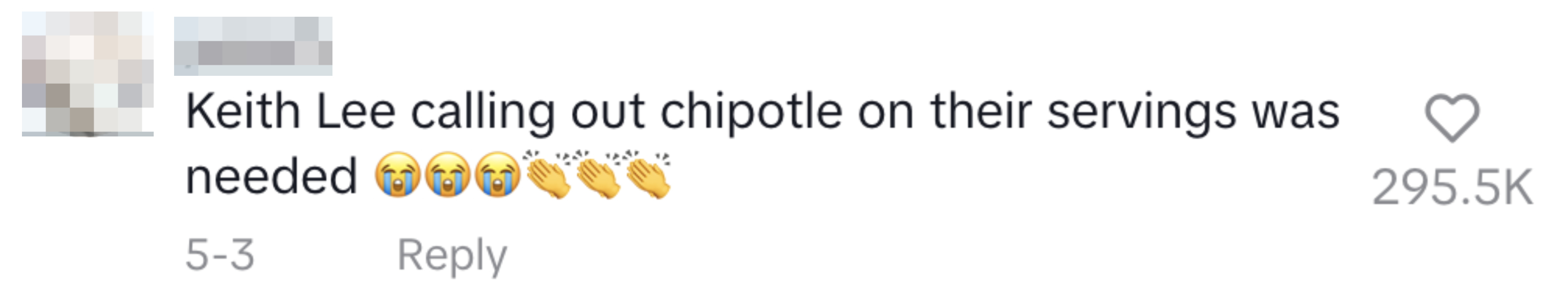 A comment reads, "Keith Lee calling out Chipotle on their servings was needed" with 295.5K likes and a timestamp of 5-3