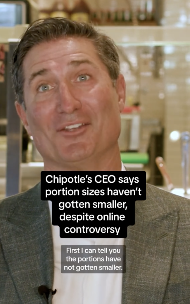 Chipotle's CEO says portion sizes haven't gotten smaller despite online controversy. Subtext: "First I can tell you the portions have not gotten smaller."