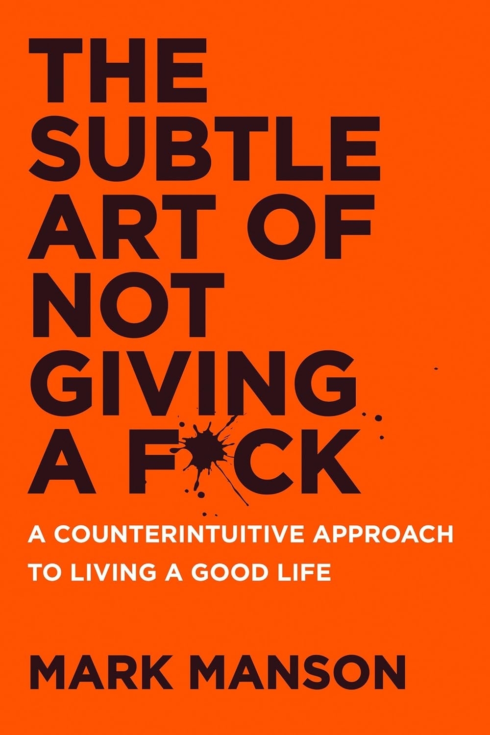 Cover of the book "The Subtle Art of Not Giving a F*ck: A Counterintuitive Approach to Living a Good Life" by Mark Manson