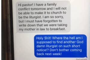 Screenshot of text messages. First message: "Hi pastor! I have a family conflict tomorrow and will not be able to make it to church to be the liturgist." Second message: "Holy Sh*t! Where the hell am I supposed to find another God damn liturgist on such s