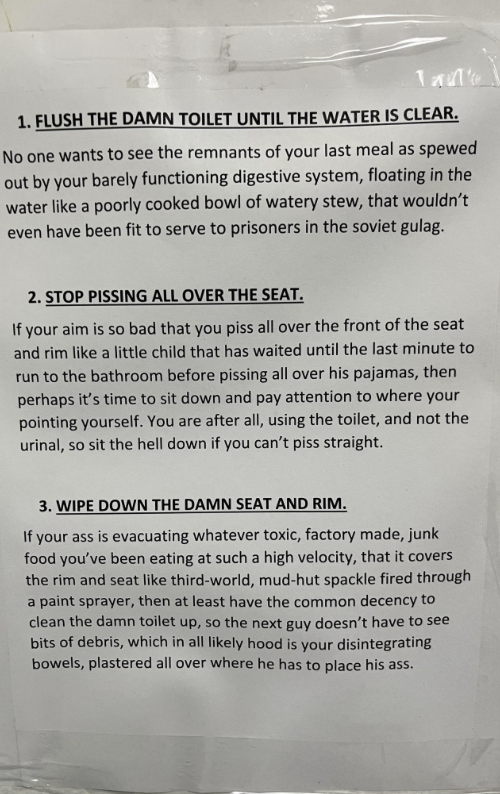 Printed sign with bold letters displaying cleaning reminders: 1. Flush the damn toilet until the water is clear. 2. Stop pissing all over the seat. 3. Wipe down the damn seat and flush