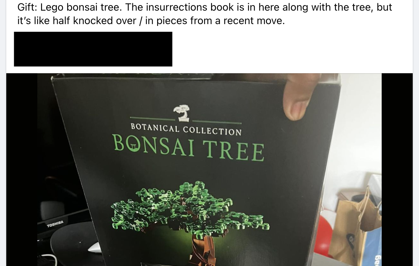 Box of a Lego Bonsai Tree set being held. Text above box reads: &quot;Gift: Lego bonsai tree. The instruction book is in here along with the tree, but it&#x27;s like half knocked over / in pieces from a recent move.&quot;