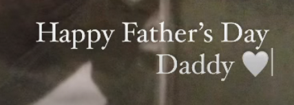 A black-and-white photo of a young man sitting in a vehicle, possibly from the 1940s or 1950s. Text reads: "Happy Father's Day Daddy ♥"