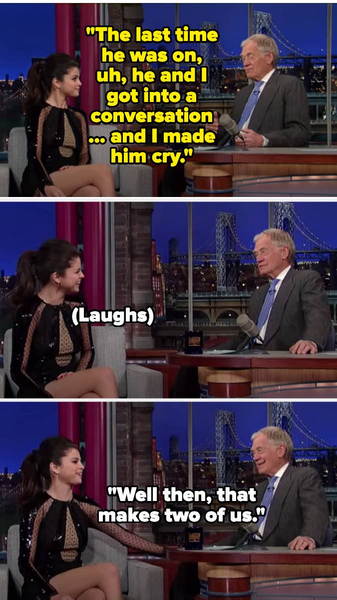 Selena Gomez and David Letterman are on a talk show. Selena jokes about making someone cry, and David responds humorously