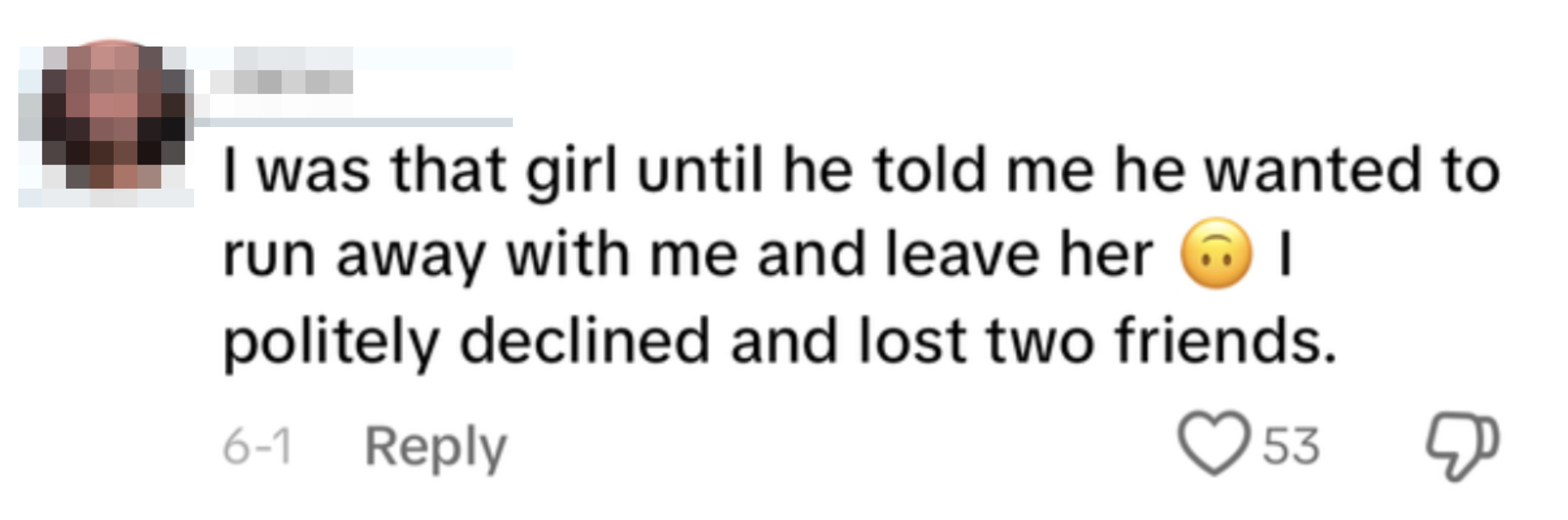 User comment reads: "I was that girl until he told me he wanted to run away with me and leave her ? I politely declined and lost two friends"