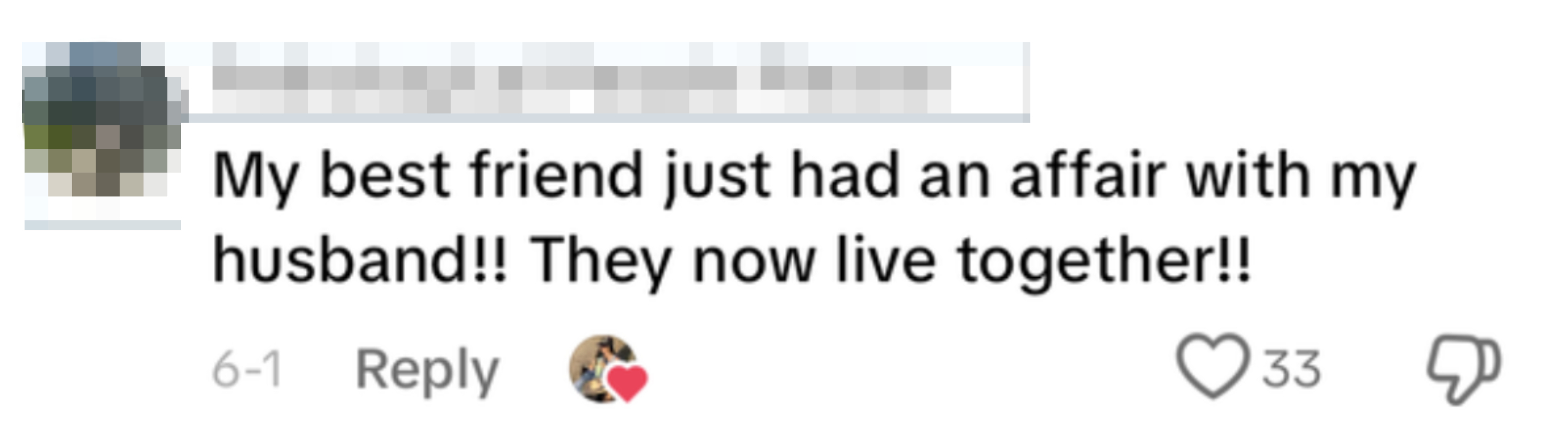 Comment from user: "My best friend just had an affair with my husband!! They now live together!!" with 33 likes and a heart reaction