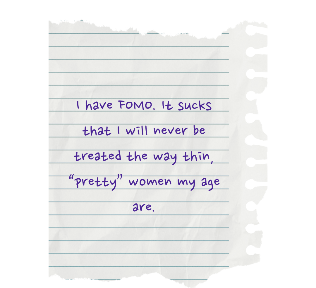 Handwritten text on torn notebook paper reads: &quot;I have FOMO. It sucks that I will never be treated the way thin, 'pretty' women my age are.&quot;
