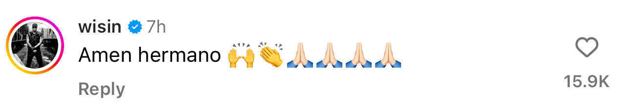 Wisin commented &quot;Amen hermano&quot; with emojis of raised hands, clapping hands, and prayer hands. The comment has 15.9K likes
