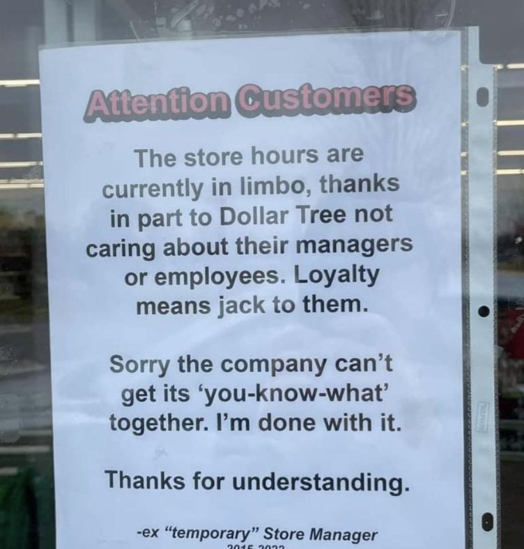 Store hours are currently irregular due to Dollar Tree's management and employee issues. The ex-manager apologizes for the inconvenience and expresses frustration