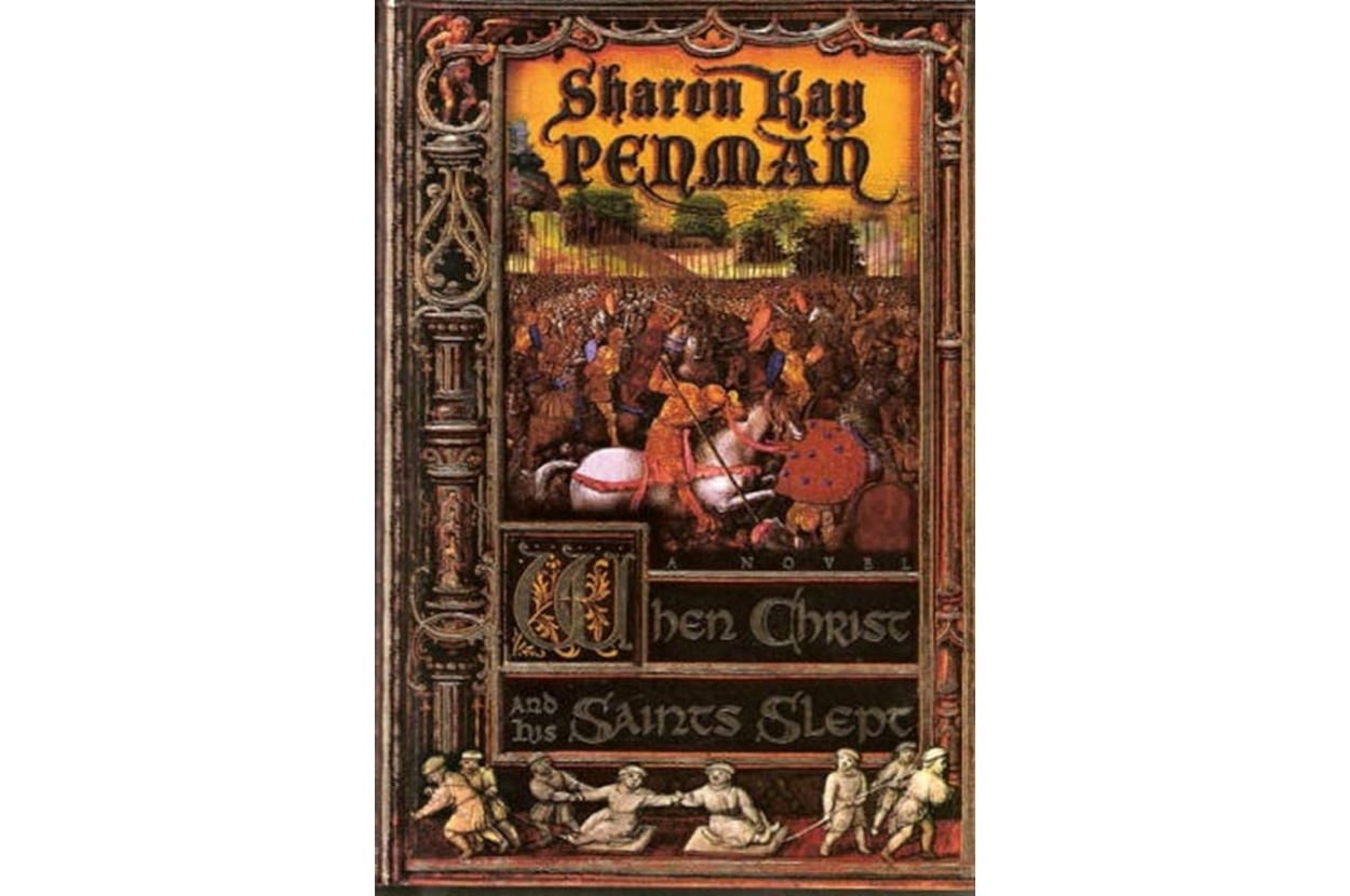 The cover of "When Christ and His Saints Slept" by Sharon Kay Penman, featuring a medieval battle scene and intricate border designs