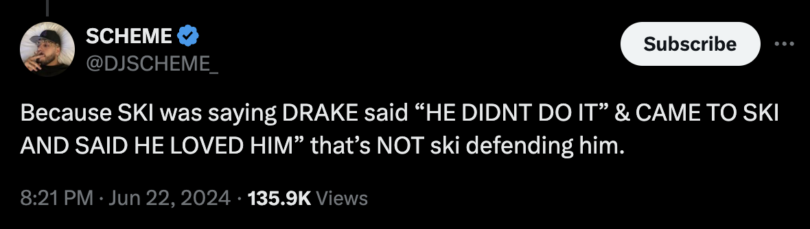 Tweet by SCHEME (@DJSCHEME_) reads: &quot;Because SKI was saying DRAKE said “HE DIDN’T DO IT” &amp; CAME TO SKI AND SAID HE LOVED HIM” that’s NOT ski defending him.&quot; with date and view count