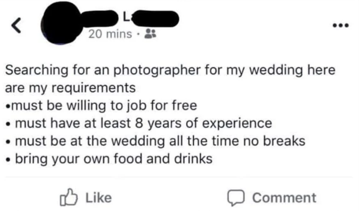 A Facebook post is searching for a wedding photographer with conditions: must work for free, have 8 years of experience, stay for the entire event, and bring their own food and drinks
