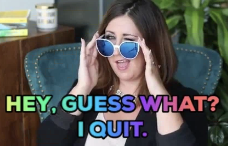 A woman adjusts her sunglasses while text over the image reads, "Hey, guess what? I quit." The image conveys a light-hearted resignation