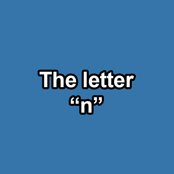 Answer is the letter "N"